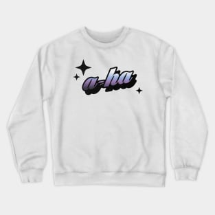 A ha - Retro Classic Typography Style Crewneck Sweatshirt